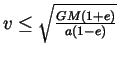 $v \le \sqrt{\frac{GM(1 + e)}{a(1 - e)}}$