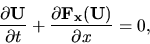 \begin{displaymath}
\frac{\partial {\bf U}}{{\partial t}} +
\frac{\partial {\bf F_{x}}{({\bf U})}}{{\partial x}} = 0,
\end{displaymath}