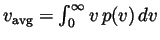 $ v_{\mathrm{avg}} = \int_0^\infty
v\,p(v)\,dv$