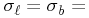 \sigma _{{\ell}}=\sigma _{{\it b}}=