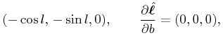 \displaystyle(-\cos{l},\,-\sin{l},0),\qquad{\frac{\partial{\hat{\bm{\ell}}}}{\partial{b}}}=(0,0,0),