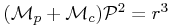 ({\cal M}_{p}+{\cal M}_{c}){\cal
	P}^{2}=r^{3}