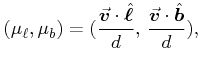 \displaystyle(\mu _{{\ell}},\mu _{{b}})=(\frac{\vec{\bm{v}}\cdot\hat{\bm{\ell}}}{d},\,\frac{\vec{\bm{v}}\cdot\hat{\bm{b}}}{d}),