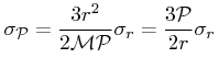 \displaystyle\sigma _{{\cal P}}=\frac{3r^{2}}{2{\cal MP}}\sigma _{r}=\frac{3\cal P}{2r}\sigma _{r}