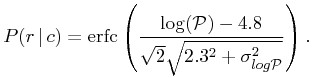 \displaystyle P(r\,|\, c)=\mathrm{erfc}\left(\frac{\log({\cal P})-4.8}{\sqrt{2}\sqrt{2.3^{2}+\sigma _{{log\cal P}}^{2}}}\right).