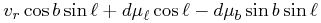 \displaystyle v_{r}\cos{b}\sin{\ell}+d\mu _{\ell}\cos{\ell}-d\mu _{b}\sin{b}\sin{\ell}