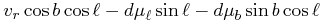 \displaystyle v_{r}\cos{b}\cos{\ell}-d\mu _{\ell}\sin{\ell}-d\mu _{b}\sin{b}\cos{\ell}