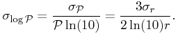 \displaystyle\sigma _{{\log{\cal P}}}=\frac{\sigma _{{\cal P}}}{{\cal P}\ln(10)}=\frac{3\sigma _{r}}{2\ln(10)r}.