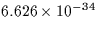 $6.626 \times 10^{-34}$