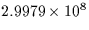 $ 2.9979 \times 10^{8}$