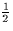 ${1 \over 2}$