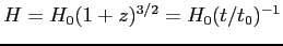 $H=H_0(1+z)^{3/2}=H_0(t/t_0)^{-1}$