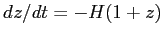 $dz/dt=-H(1+z)$