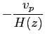 $\displaystyle -{v_p \over H(z)}$
