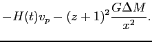 $\displaystyle - H(t) v_p -(z+1)^2{G\Delta M \over x^2}.$