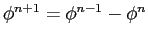 $\phi^{n+1} = \phi^{n-1} - \phi^n$