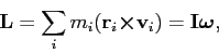 \begin{displaymath}
\mathbf{L} = \sum_i m_i (\mathbf{r}_i \mbox{\boldmath$\times$}\mathbf{v}_i) = \mathbf{I}
\mbox{\boldmath$\omega$},
\end{displaymath}