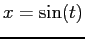 $x = \sin(t)$