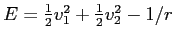 $E = \frac{1}{2}
v_1^2 + \frac{1}{2} v_2^2 - 1/r$